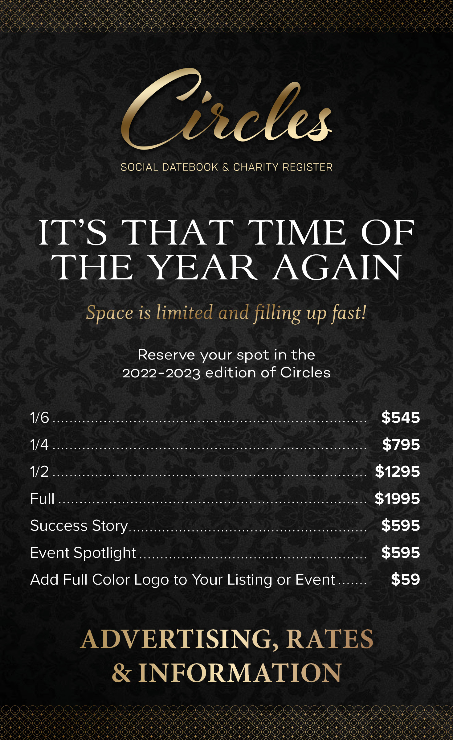 Circles Logo | It's that time of year. Space is limited and filling up fast! Reserve your spot in the 2022 - 2023 edition of Circles | 1/6 $545 | 1/4 $795 | 1/2 $1295 | Full $1995 | Success Story $595 | Event Spotlight $595 | Add Full Color Logo to Your Listing or Event $59 | Advertising, Rates, & Information