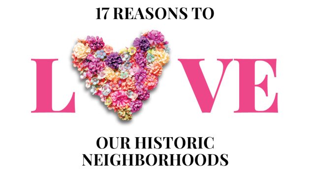 17 Reasons to LOVE Our Historic Neighborhoods